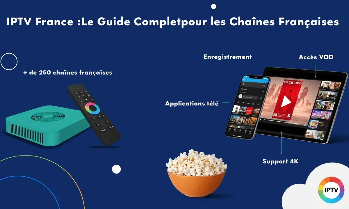 IPTV France :Le Guide Completpour les Chaînes Françaises