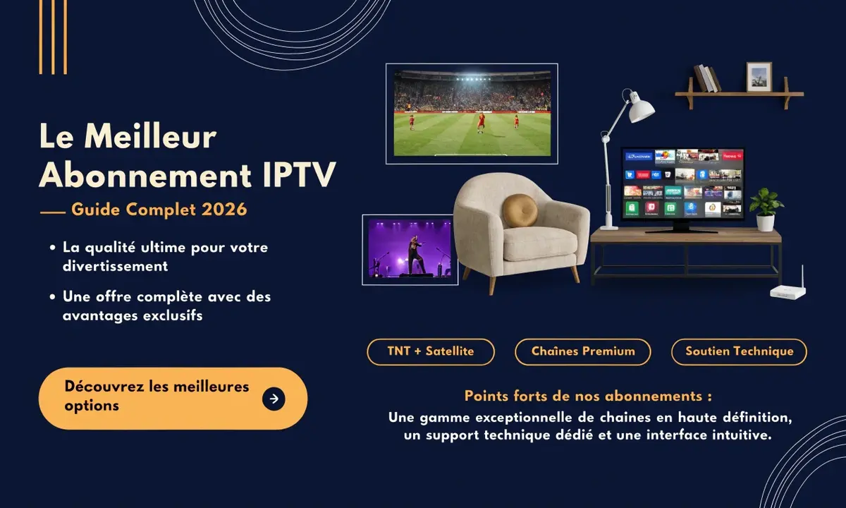 Le Meilleur Abonnement IPTV —Guide Complet 2026